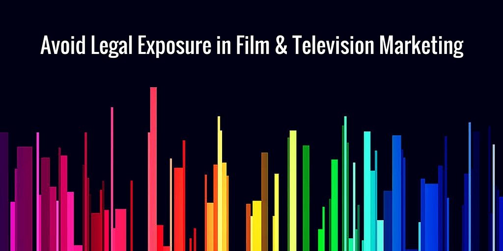 Legal Exposure Risks in Film Marketing