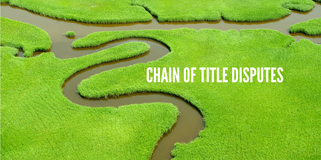 CHAIN OF TITLE DISPUTES